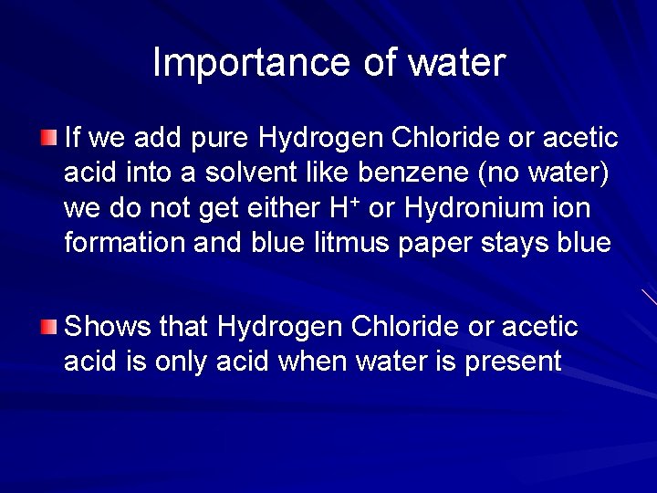 Importance of water If we add pure Hydrogen Chloride or acetic acid into a