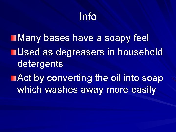 Info Many bases have a soapy feel Used as degreasers in household detergents Act
