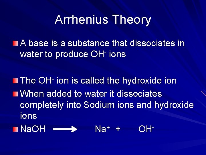 Arrhenius Theory A base is a substance that dissociates in water to produce OH-