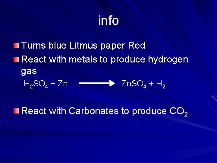 info Turns blue Litmus paper Red React with metals to produce hydrogen gas H