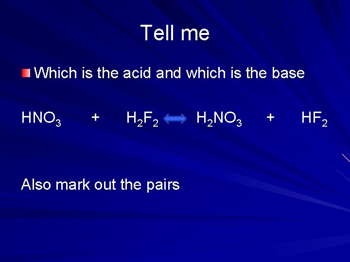 Tell me Which is the acid and which is the base HNO 3 +