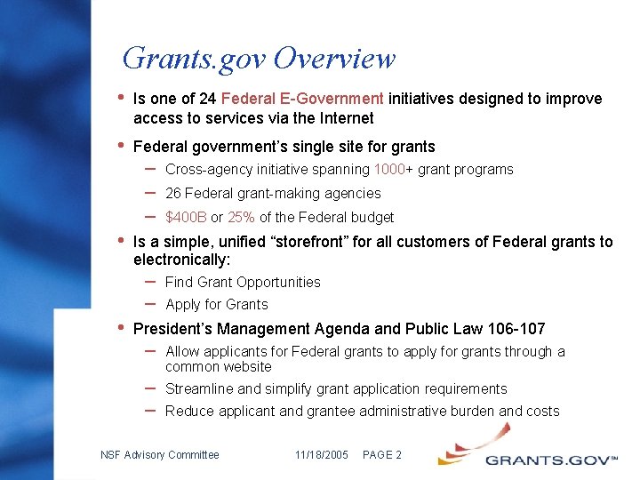 Grants. gov Overview • Is one of 24 Federal E-Government initiatives designed to improve