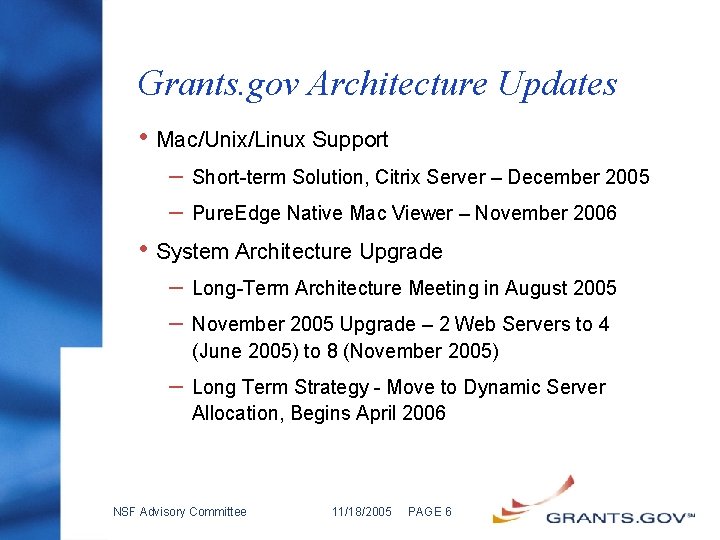 Grants. gov Architecture Updates • Mac/Unix/Linux Support – – Short-term Solution, Citrix Server –