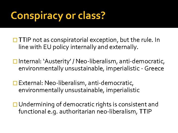 Conspiracy or class? � TTIP not as conspiratorial exception, but the rule. In line