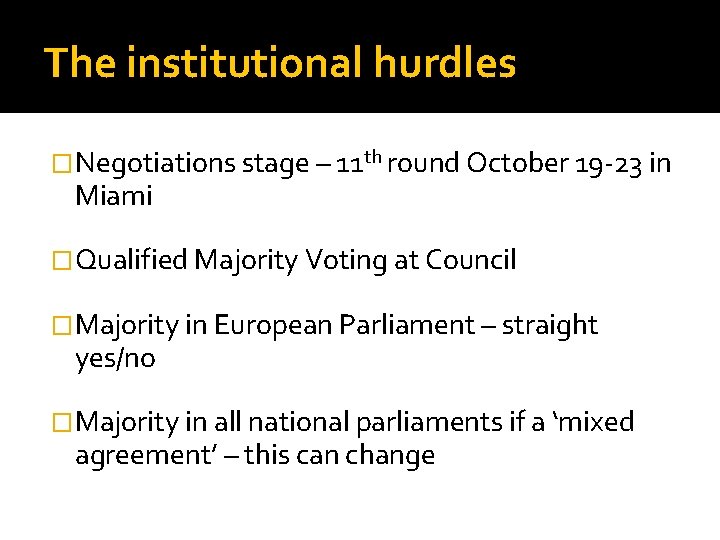 The institutional hurdles �Negotiations stage – 11 th round October 19 -23 in Miami