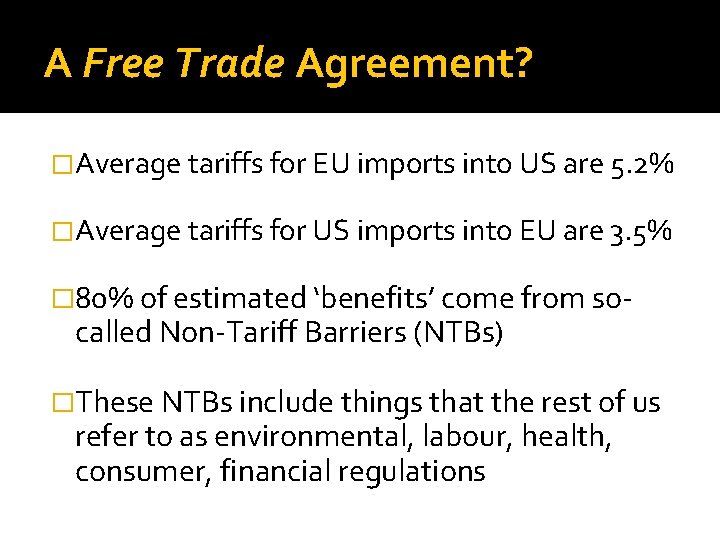 A Free Trade Agreement? �Average tariffs for EU imports into US are 5. 2%