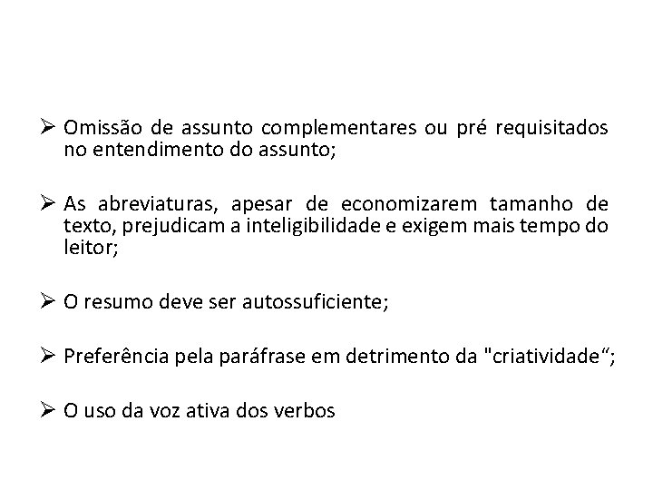 Ø Omissão de assunto complementares ou pré requisitados no entendimento do assunto; Ø As