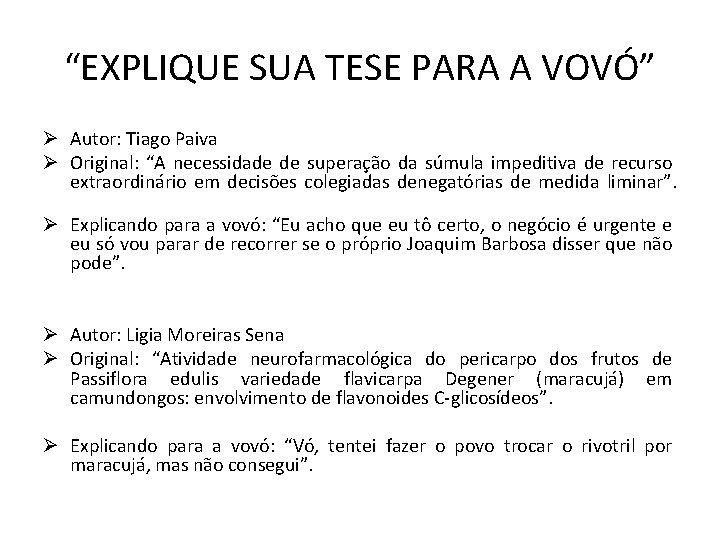 “EXPLIQUE SUA TESE PARA A VOVÓ” Ø Autor: Tiago Paiva Ø Original: “A necessidade