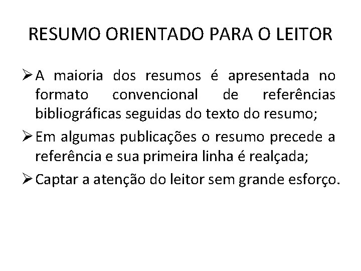 RESUMO ORIENTADO PARA O LEITOR Ø A maioria dos resumos é apresentada no formato