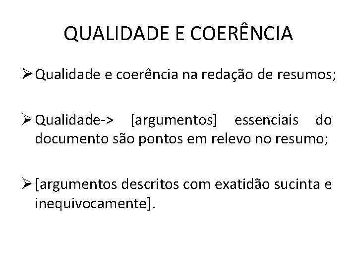 QUALIDADE E COERÊNCIA Ø Qualidade e coerência na redação de resumos; Ø Qualidade-> [argumentos]