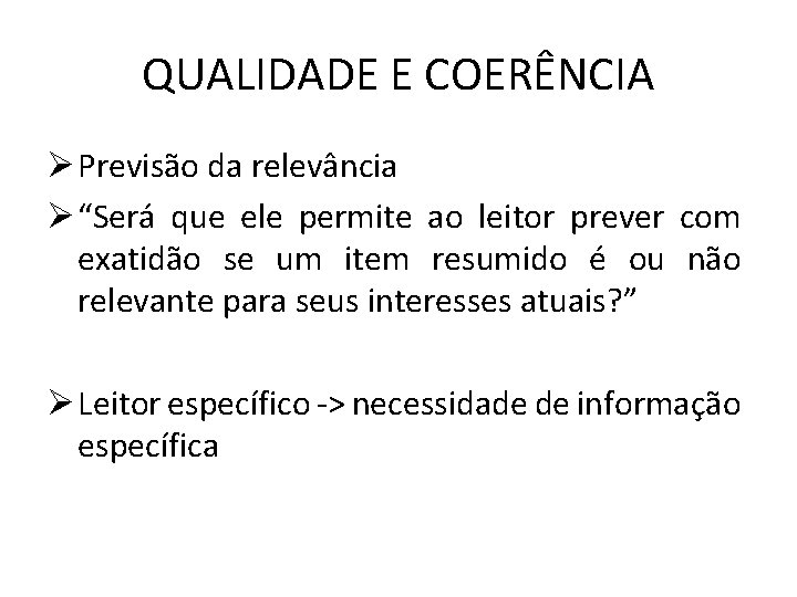 QUALIDADE E COERÊNCIA Ø Previsão da relevância Ø “Será que ele permite ao leitor