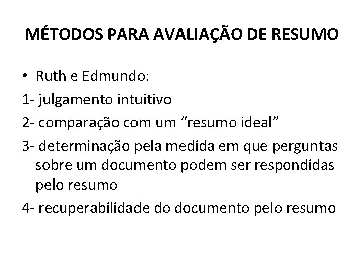MÉTODOS PARA AVALIAÇÃO DE RESUMO • Ruth e Edmundo: 1 - julgamento intuitivo 2