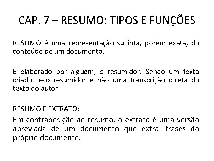 CAP. 7 – RESUMO: TIPOS E FUNÇÕES RESUMO é uma representação sucinta, porém exata,