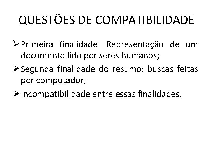 QUESTÕES DE COMPATIBILIDADE Ø Primeira finalidade: Representação de um documento lido por seres humanos;