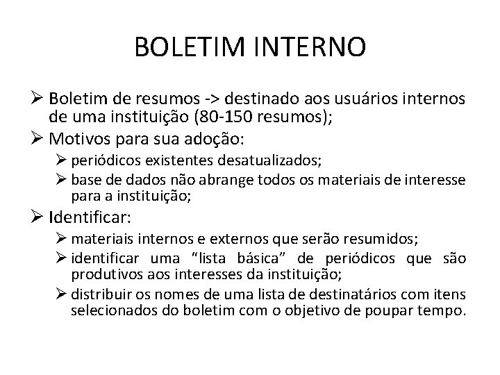 BOLETIM INTERNO Ø Boletim de resumos -> destinado aos usuários internos de uma instituição