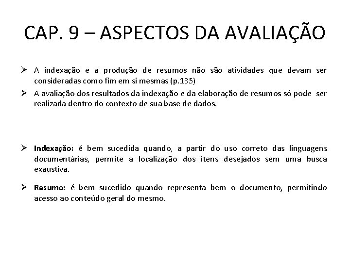 CAP. 9 – ASPECTOS DA AVALIAÇÃO Ø A indexação e a produção de resumos