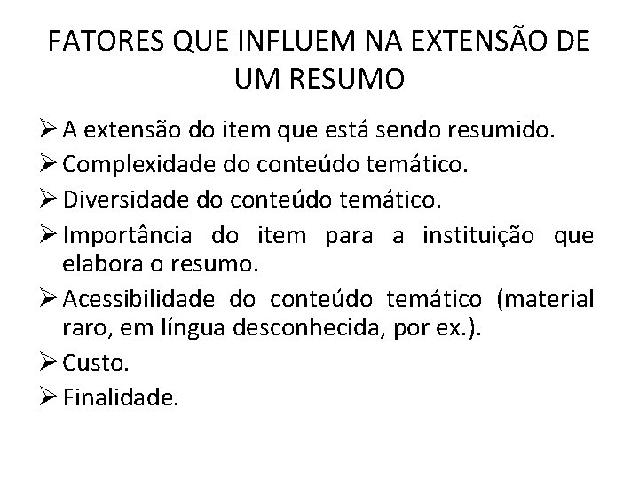 FATORES QUE INFLUEM NA EXTENSÃO DE UM RESUMO Ø A extensão do item que