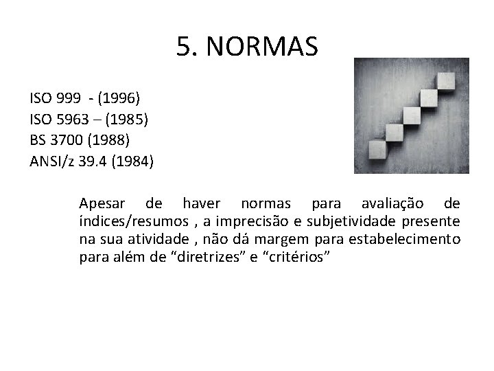 5. NORMAS ISO 999 - (1996) ISO 5963 – (1985) BS 3700 (1988) ANSI/z