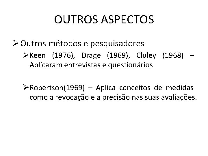 OUTROS ASPECTOS ØOutros métodos e pesquisadores ØKeen (1976), Drage (1969), Cluley (1968) – Aplicaram