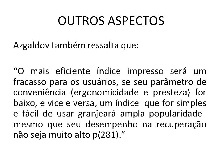 OUTROS ASPECTOS Azgaldov também ressalta que: “O mais eficiente índice impresso será um fracasso