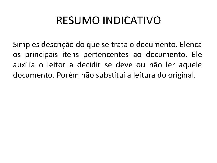 RESUMO INDICATIVO Simples descrição do que se trata o documento. Elenca os principais itens