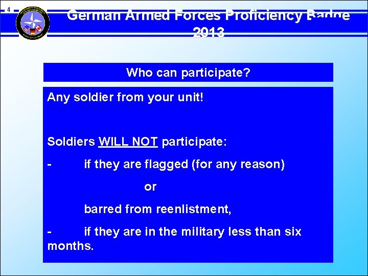 4 German Armed Forces Proficiency Badge 2013 Who can participate? Any soldier from your