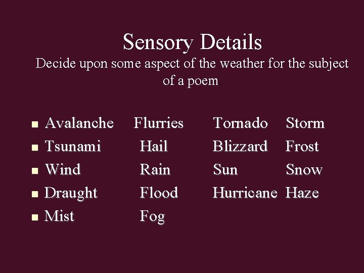 Sensory Details Decide upon some aspect of the weather for the subject of a
