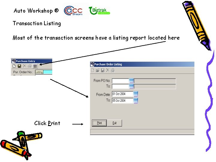 Auto Workshop ® Transaction Listing Most of the transaction screens have a listing report