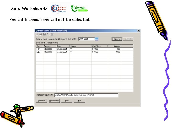 Auto Workshop ® Posted transactions will not be selected. 