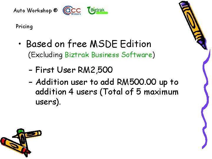 Auto Workshop ® Pricing • Based on free MSDE Edition (Excluding Biztrak Business Software)