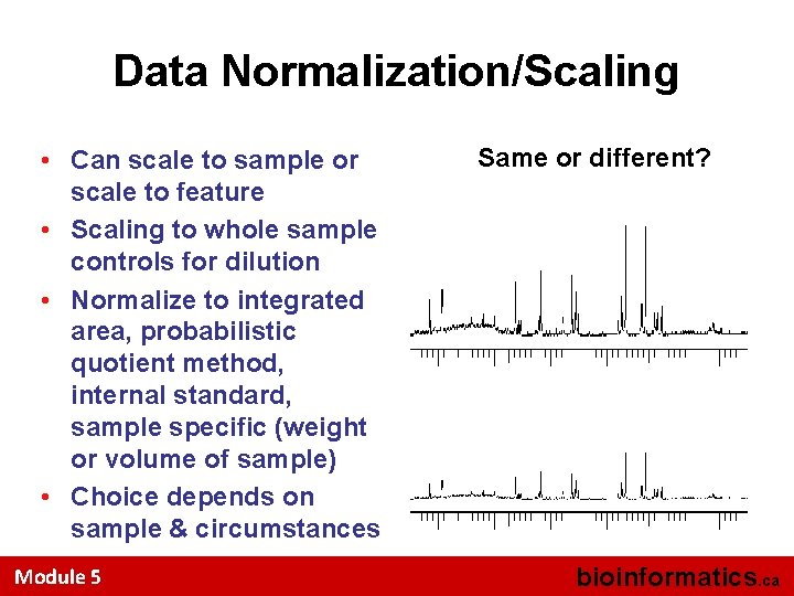 Data Normalization/Scaling • Can scale to sample or scale to feature • Scaling to