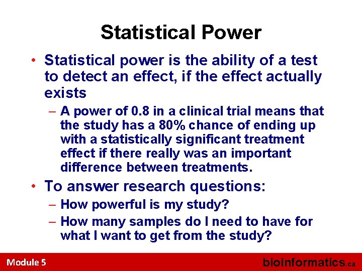 Statistical Power • Statistical power is the ability of a test to detect an