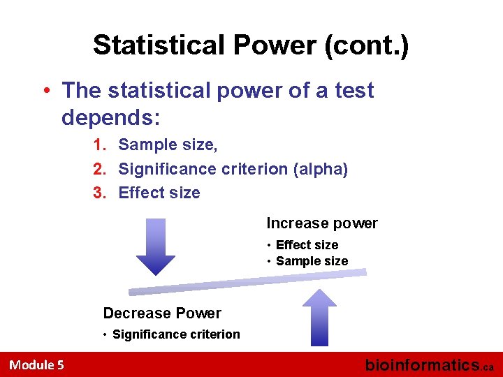 Statistical Power (cont. ) • The statistical power of a test depends: 1. Sample