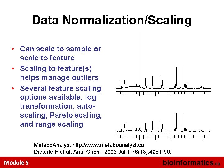 Data Normalization/Scaling • Can scale to sample or scale to feature • Scaling to