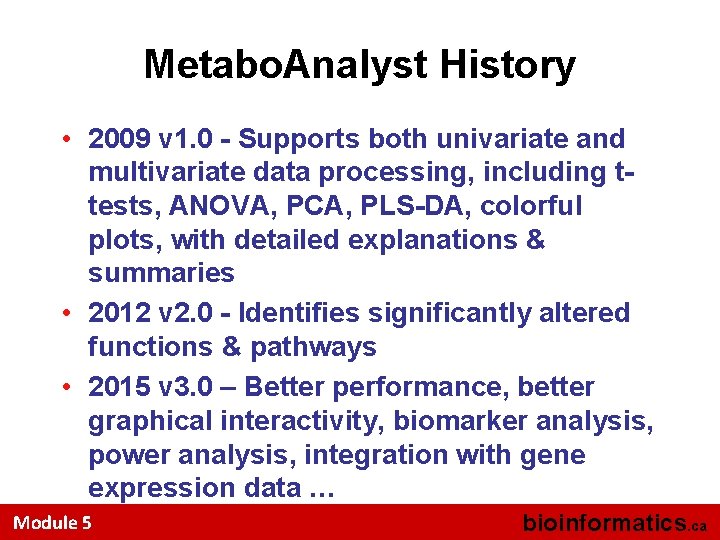 Metabo. Analyst History • 2009 v 1. 0 - Supports both univariate and multivariate