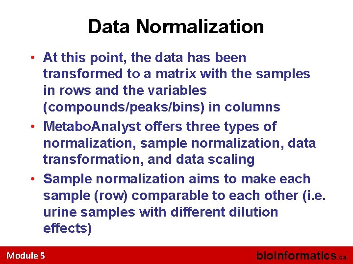 Data Normalization • At this point, the data has been transformed to a matrix