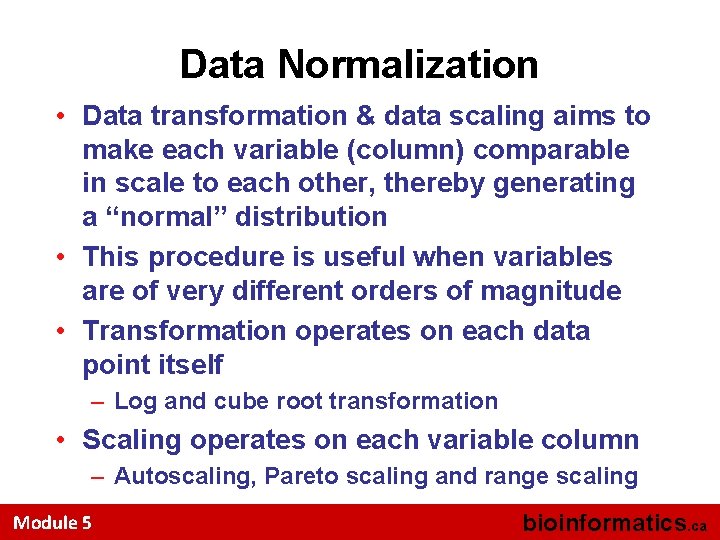 Data Normalization • Data transformation & data scaling aims to make each variable (column)