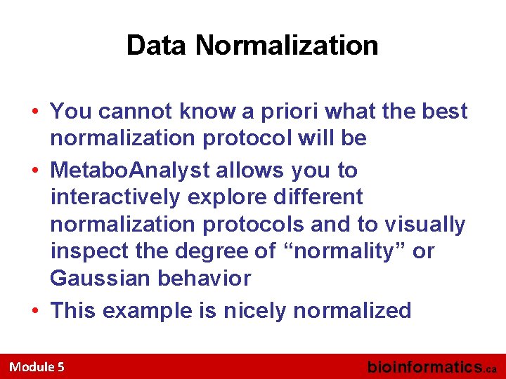 Data Normalization • You cannot know a priori what the best normalization protocol will