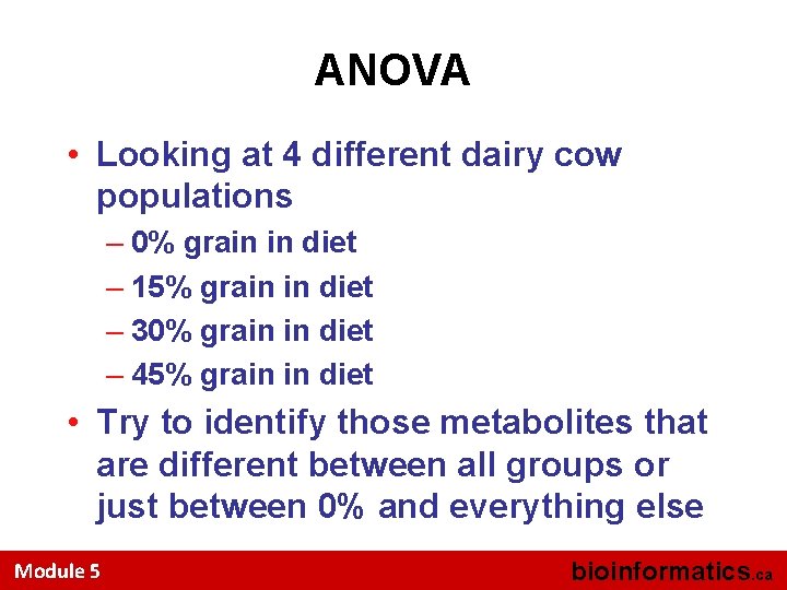 ANOVA • Looking at 4 different dairy cow populations – 0% grain in diet