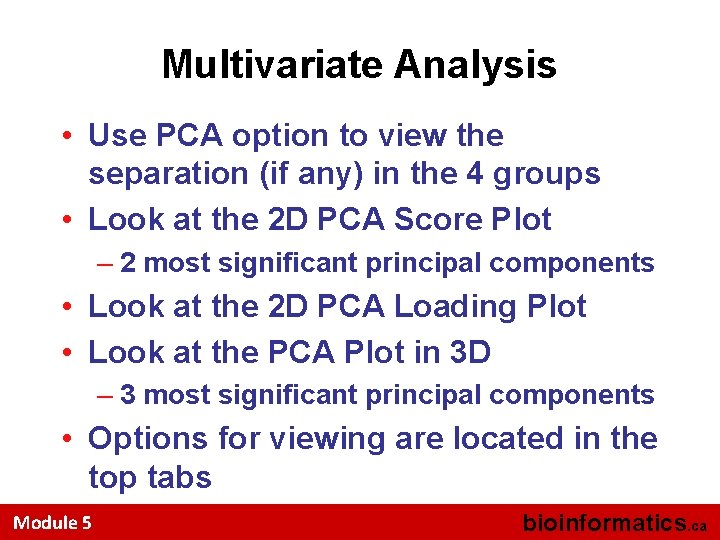 Multivariate Analysis • Use PCA option to view the separation (if any) in the