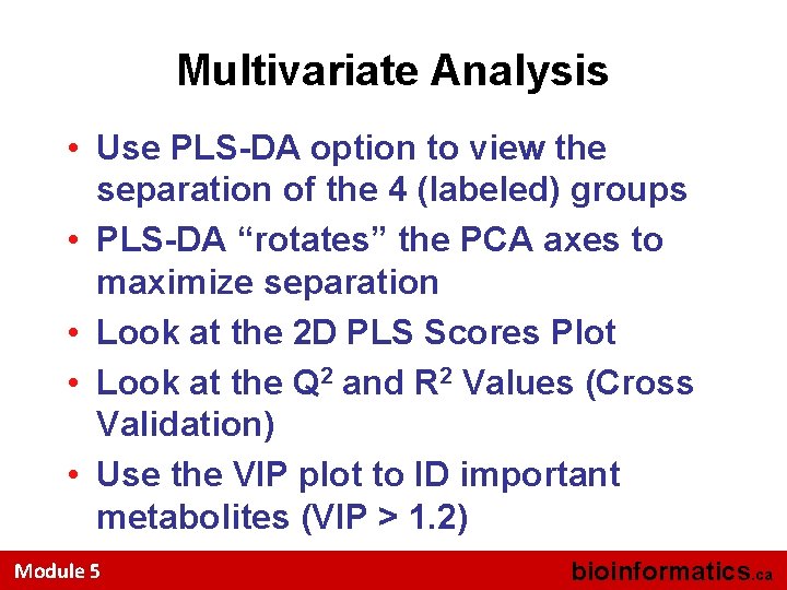 Multivariate Analysis • Use PLS-DA option to view the separation of the 4 (labeled)