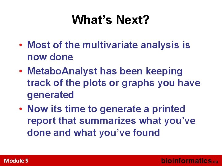 What’s Next? • Most of the multivariate analysis is now done • Metabo. Analyst