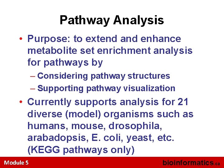 Pathway Analysis • Purpose: to extend and enhance metabolite set enrichment analysis for pathways