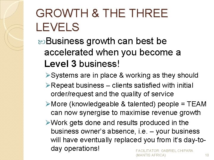 GROWTH & THE THREE LEVELS Business growth can best be accelerated when you become