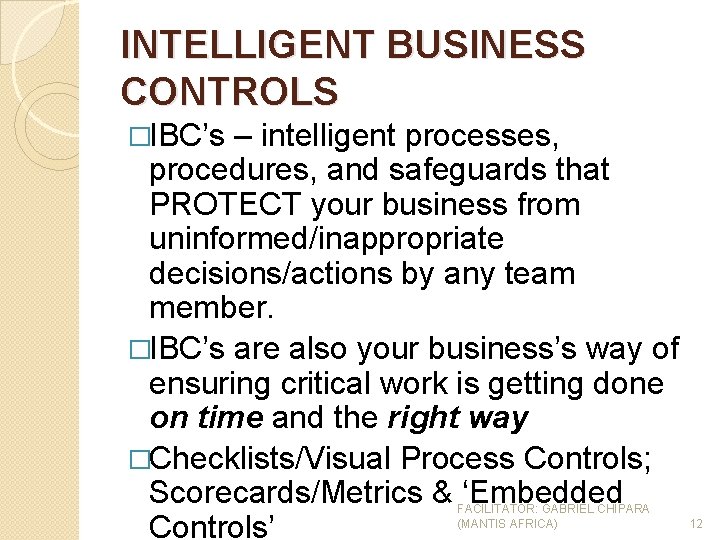 INTELLIGENT BUSINESS CONTROLS �IBC’s – intelligent processes, procedures, and safeguards that PROTECT your business