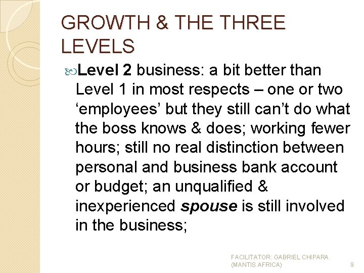 GROWTH & THE THREE LEVELS Level 2 business: a bit better than Level 1