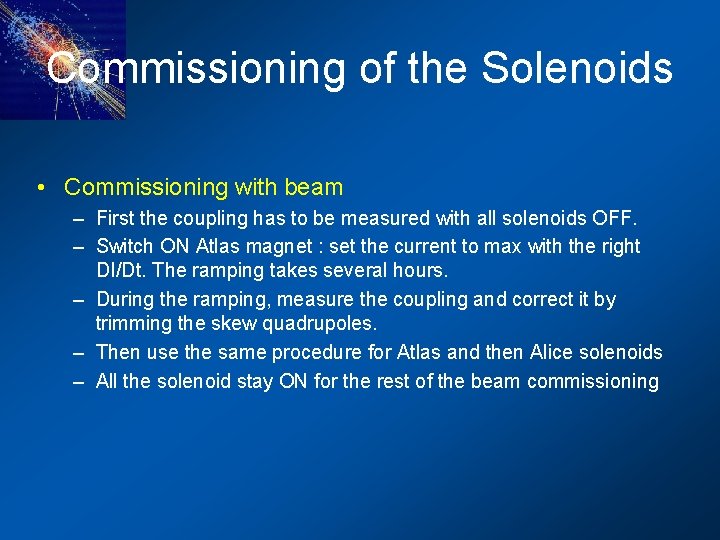 Commissioning of the Solenoids • Commissioning with beam – First the coupling has to