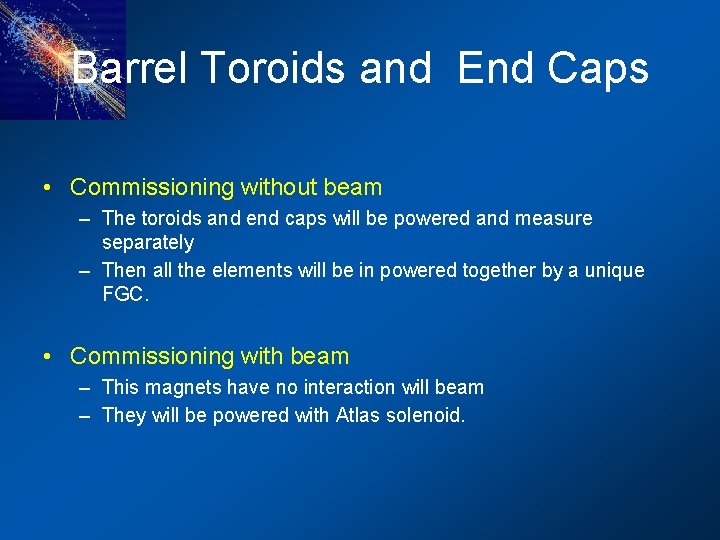 Barrel Toroids and End Caps • Commissioning without beam – The toroids and end