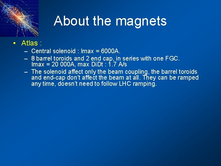 About the magnets • Atlas : – Central solenoid : Imax = 6000 A.