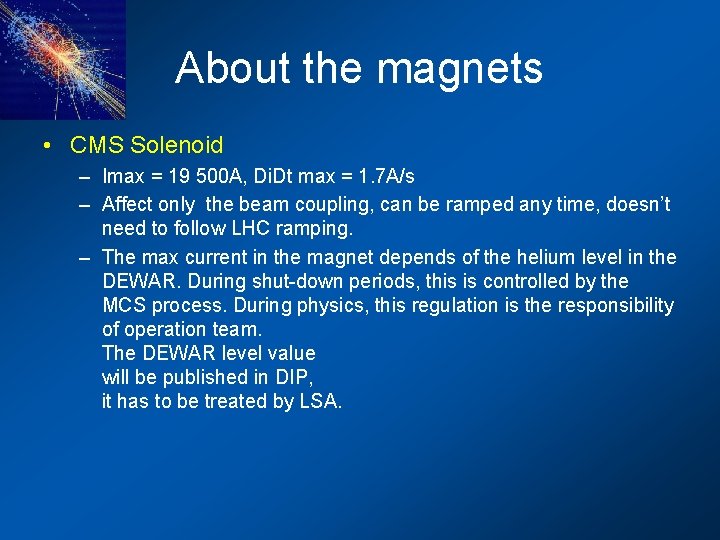About the magnets • CMS Solenoid – Imax = 19 500 A, Di. Dt